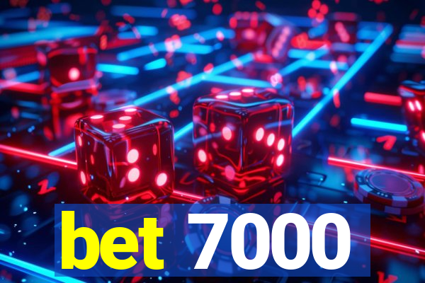 bet 7000